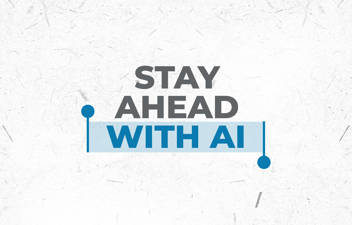 Stay Ahead with AI