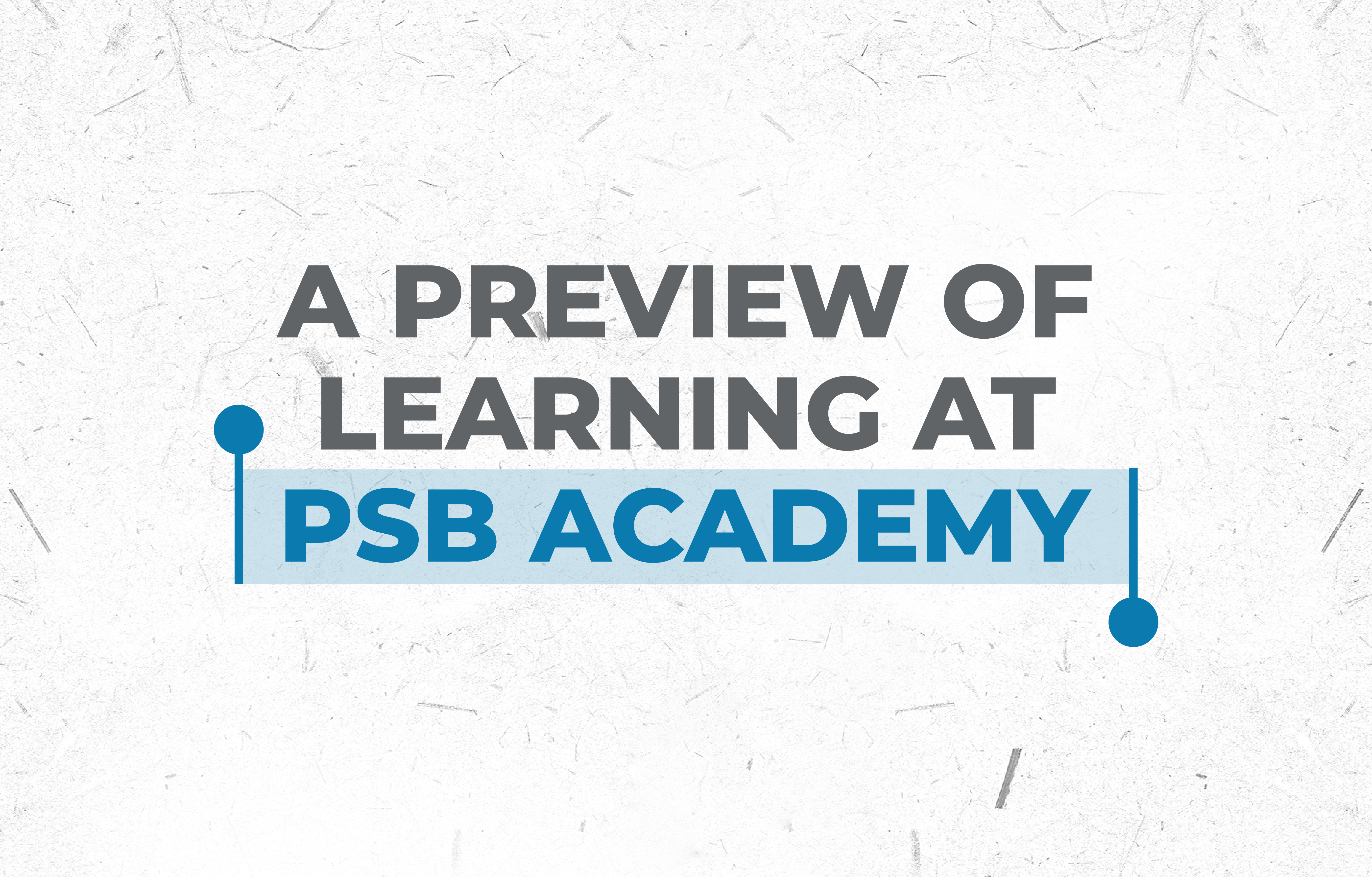 A Preview of Learning at PSB Academy